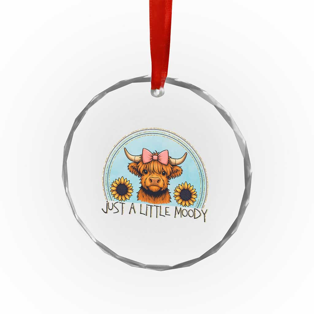 Just A Little Moody Crystal Glass Ornament Funny Sarcasm Highland Cattle - Wonder Print Shop