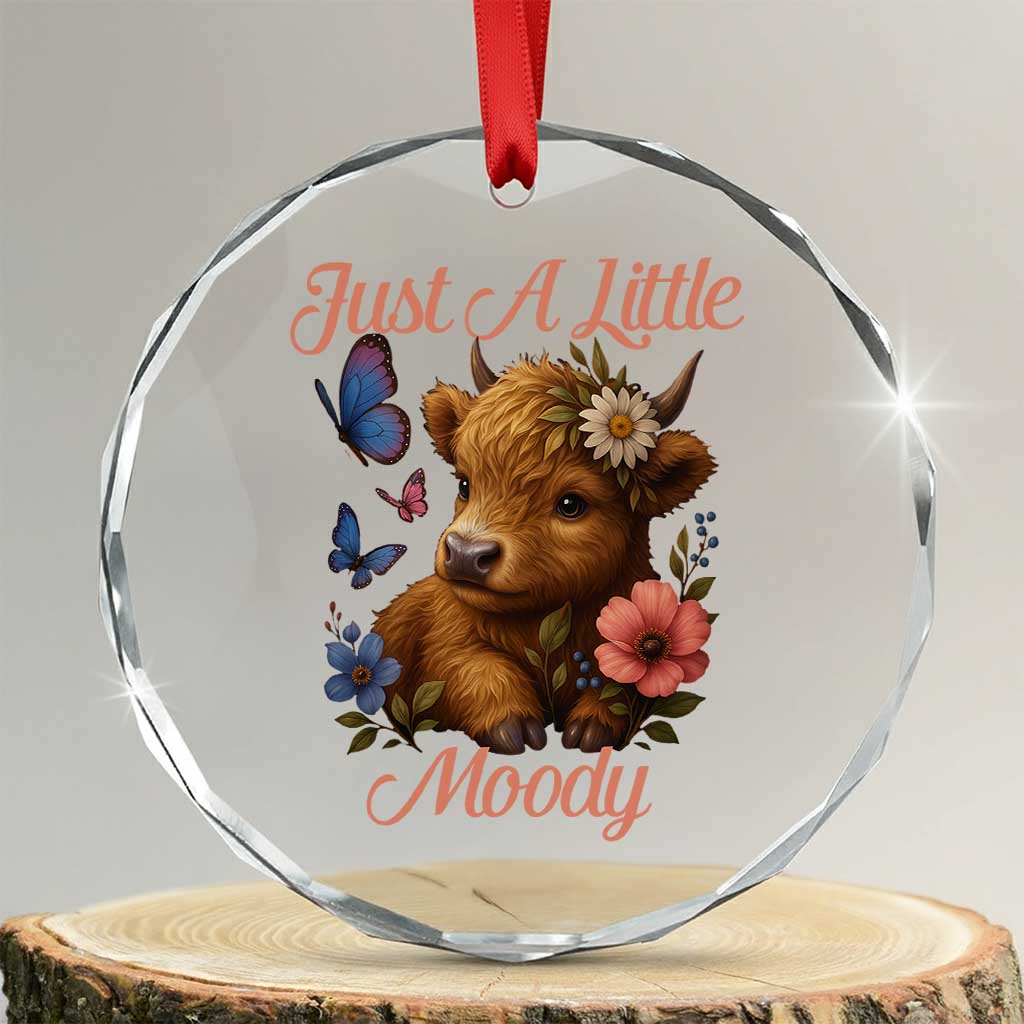 Just A Little Moody Crystal Glass Ornament Funny Sarcasm Highland Cow - Wonder Print Shop