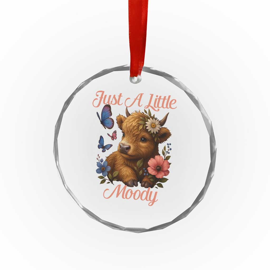 Just A Little Moody Crystal Glass Ornament Funny Sarcasm Highland Cow - Wonder Print Shop