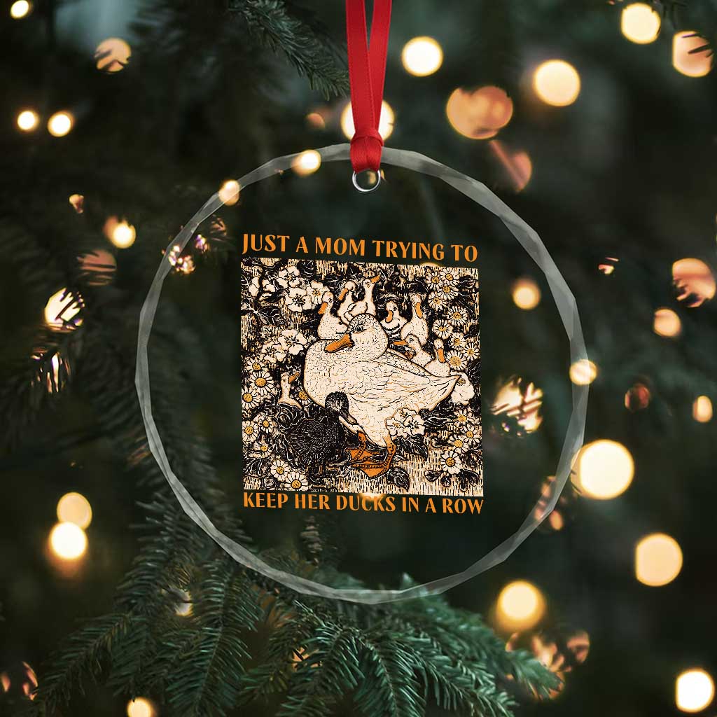 Just A Mom Trying To Keep Her Ducks In A Row Crystal Glass Ornament Funny Duck Mom
