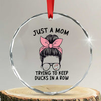 Just A Mom Trying To Keep Her Ducks In A Row Crystal Glass Ornament Funny Duck Mom Messy Hair Bun Moms Life
