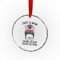 Just A Mom Trying To Keep Her Ducks In A Row Crystal Glass Ornament Funny Duck Mom Messy Hair Bun Moms Life