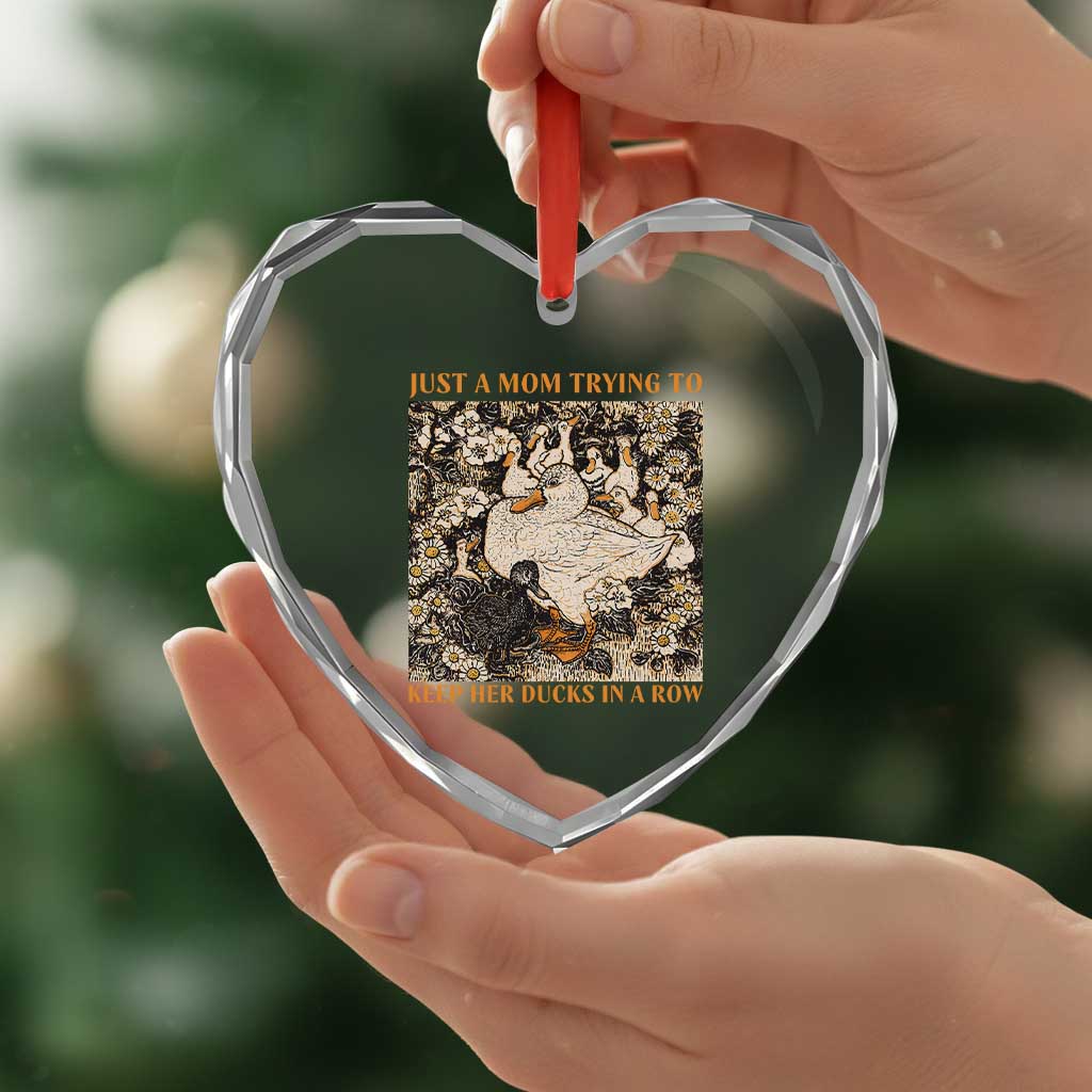 Just A Mom Trying To Keep Her Ducks In A Row Heart Crystal Glass Ornament Funny Duck Mom