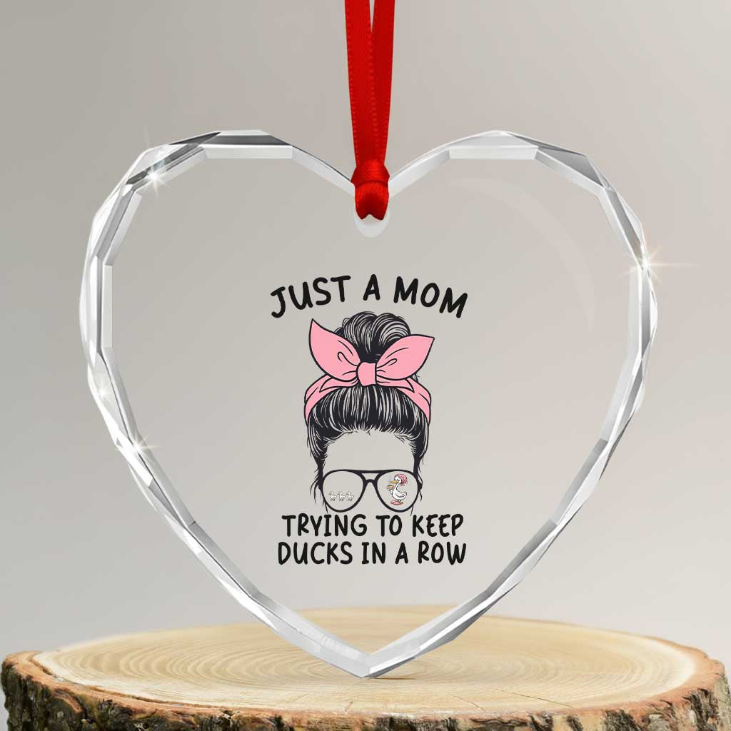 Just A Mom Trying To Keep Her Ducks In A Row Heart Crystal Glass Ornament Funny Duck Mom Messy Hair Bun Moms Life