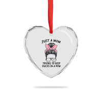 Just A Mom Trying To Keep Her Ducks In A Row Heart Crystal Glass Ornament Funny Duck Mom Messy Hair Bun Moms Life