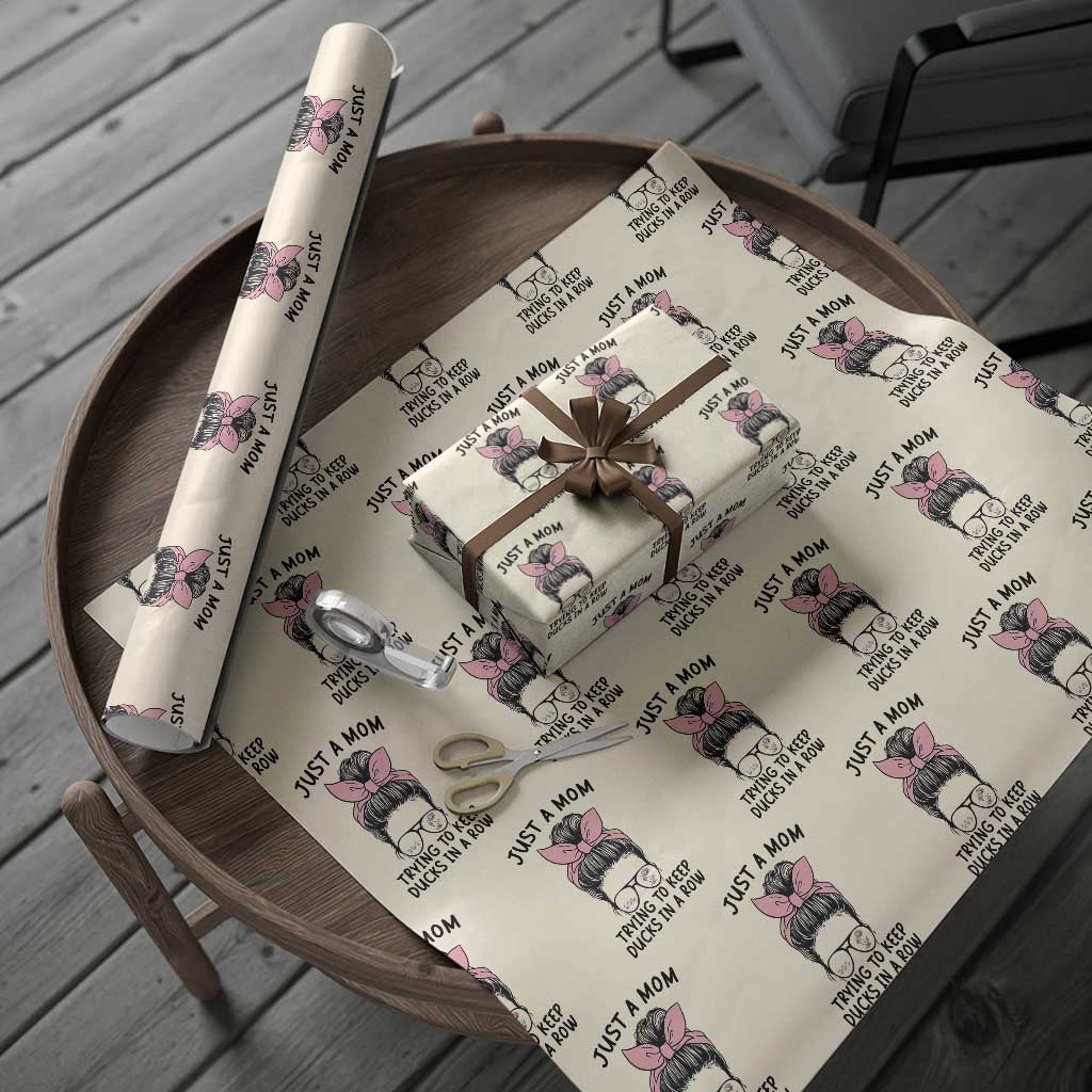 Just A Mom Trying To Keep Her Ducks In A Row Wrapping Paper Roll Funny Duck Mom Messy Hair Bun Moms Life