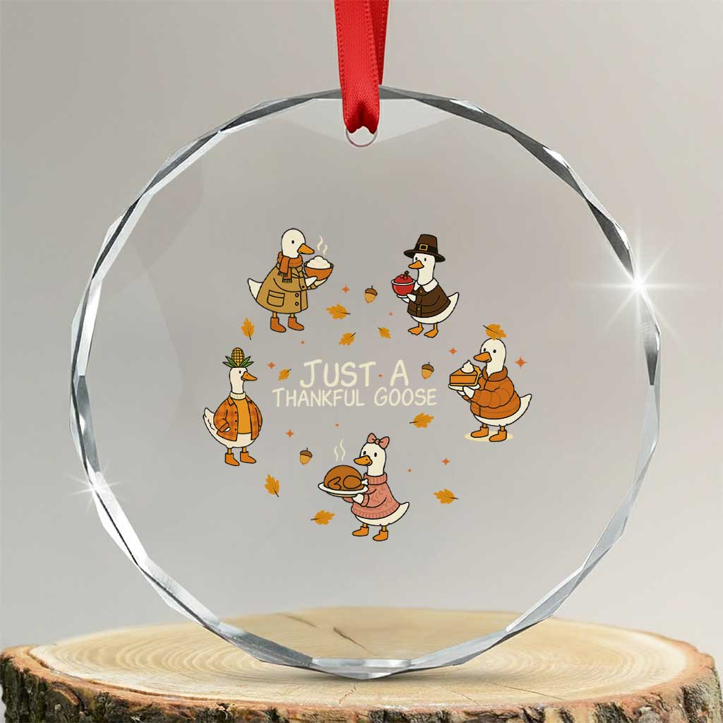 Just A Thankful Goose Crystal Glass Ornament Funny Goose Turkey Thanksgiving Fall Season - Wonder Print Shop