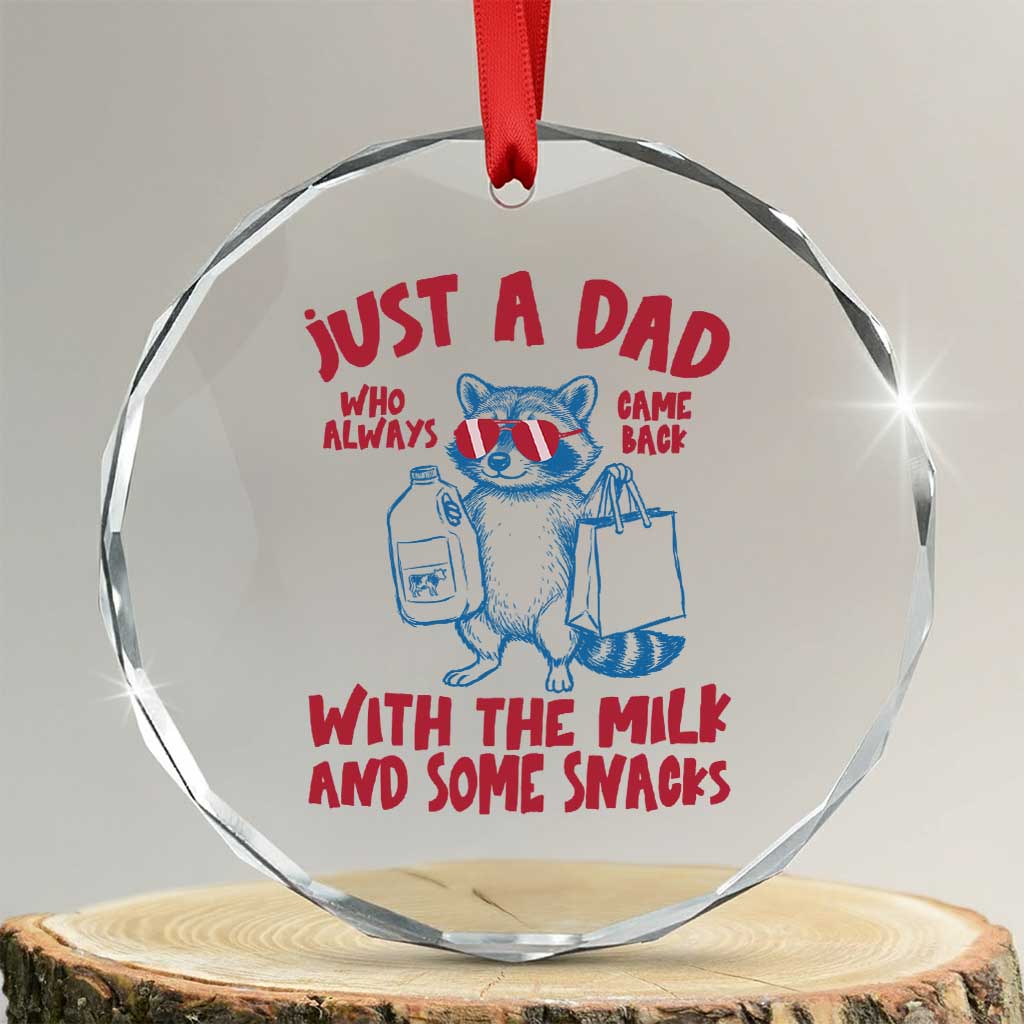 Just Dad Who Always Came Back With The Milk Crystal Glass Ornament Funny Raccoon Dad