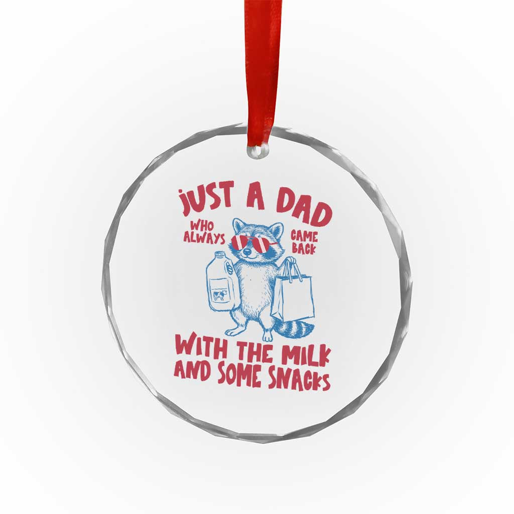 Just Dad Who Always Came Back With The Milk Crystal Glass Ornament Funny Raccoon Dad