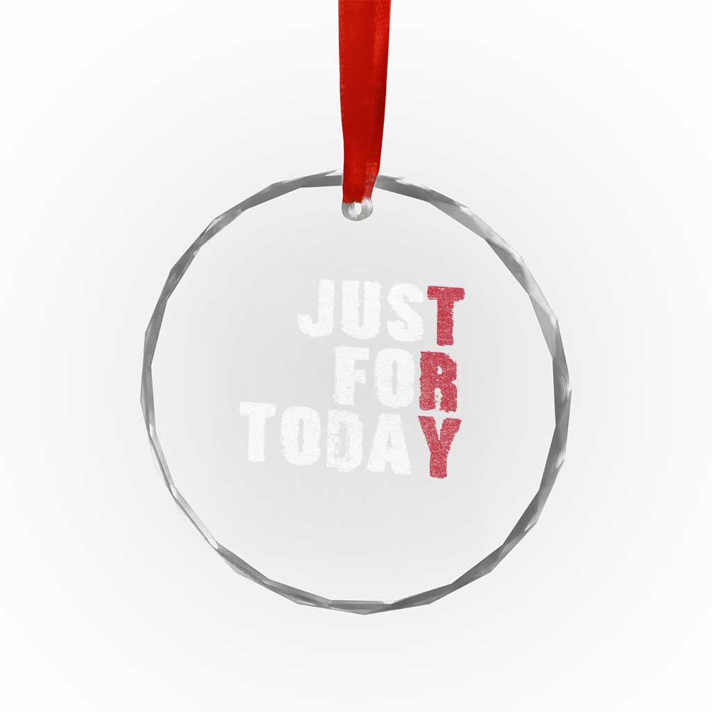 Just For Today Crystal Glass Ornament Sobriety Anniversary Sober AA NA Recovery