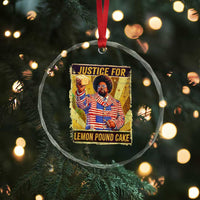 Justice for Lemon Pound Cake Vintage Retro Crystal Glass Ornament Funny Viral Hip Hop Meme Parody Internet Culture Fans