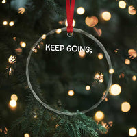 Keep Going Semicolon Suicide Prevention Awareness Crystal Glass Ornament Mental Health Support You Matter Inspiration Radiate Positivity