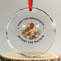 Keep The Immigrants Deport The Racist Crystal Glass Ornament Floral FDT