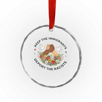 Keep The Immigrants Deport The Racist Crystal Glass Ornament Floral FDT