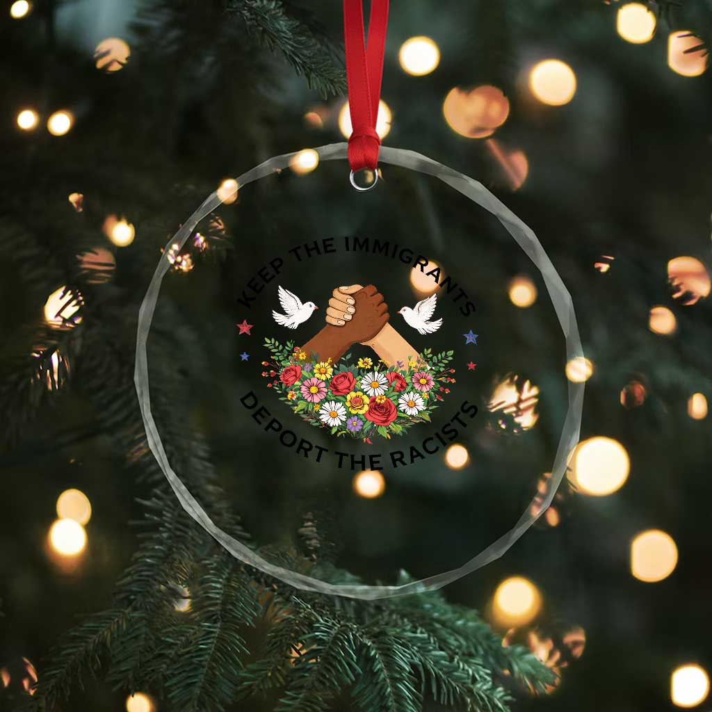 Keep The Immigrants Deport The Racist Crystal Glass Ornament Floral FDT