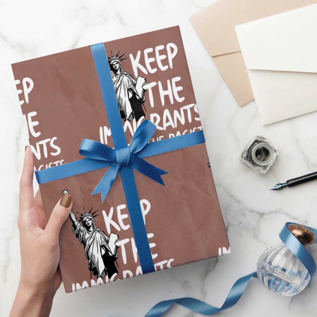 Keep The Immigrants Deport The Racists Wrapping Paper Roll Statue Of Liberty Anti Racism