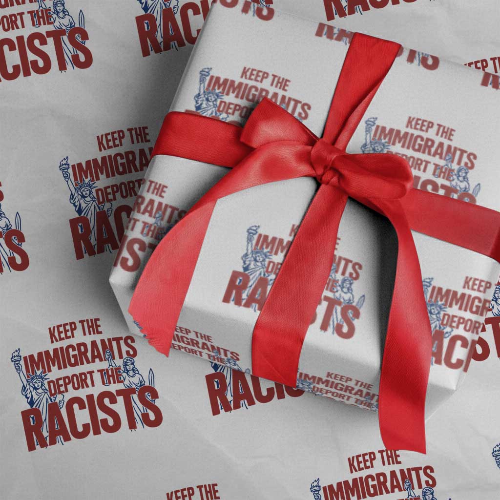 Keep The Immigrants Deport The Racists Wrapping Paper Roll Statue Of Liberty Anti Racism Political Statement