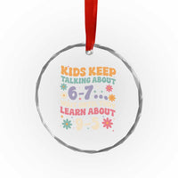 Kids Keep Talking About 6-7 Meme Crystal Glass Ornament Funny Teacher 9-5 Humor - Wonder Print Shop