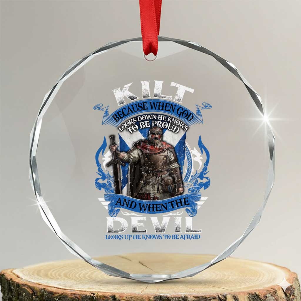 Kilt Because When God Looks Down He Knows To Be Proud And When The Devil Looks Up He Knows To Be Afraid Crystal Glass Ornament - Wonder Print Shop