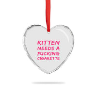 Kitten Needs A Fucking Cigarette Heart Crystal Glass Ornament Funny Cat Joke Cat Meme
