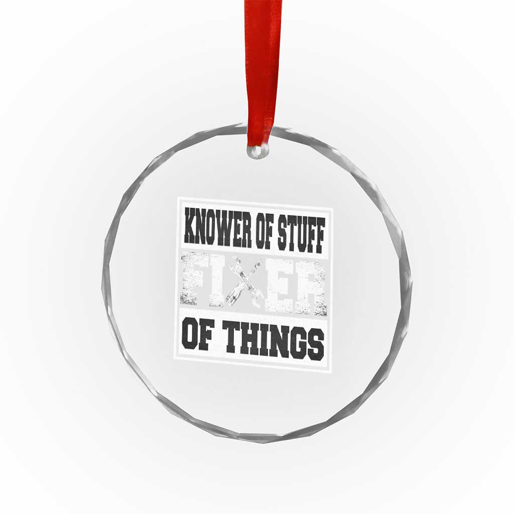 Knower Of Stuff Fixer Of Things Crystal Glass Ornament Funny Handyman Dad Husband Fathers Day Gift