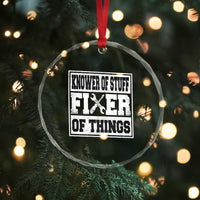 Knower Of Stuff Fixer Of Things Crystal Glass Ornament Funny Handyman Dad Husband Fathers Day Gift