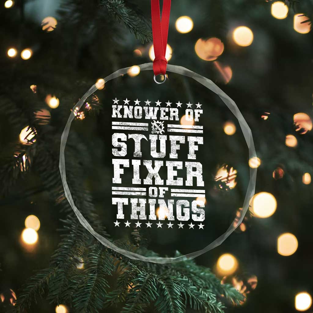 Knower Of Stuff Fixer Of Things Crystal Glass Ornament Funny Handyman Mechanic Dad