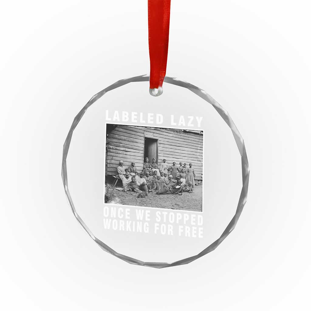 Labeled Lazy Once We Stopped Working For Free Crystal Glass Ornament