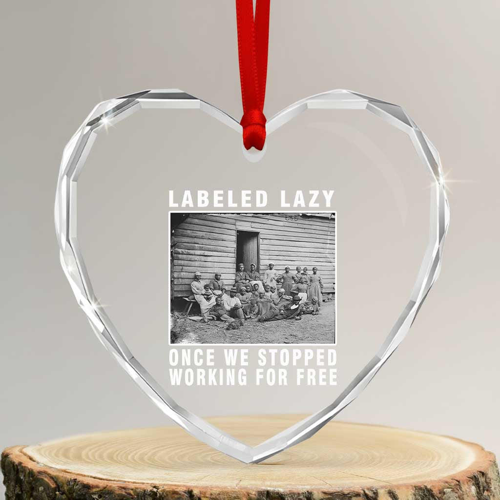 Labeled Lazy Once We Stopped Working For Free Heart Crystal Glass Ornament