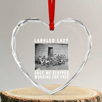 Labeled Lazy Once We Stopped Working For Free Heart Crystal Glass Ornament