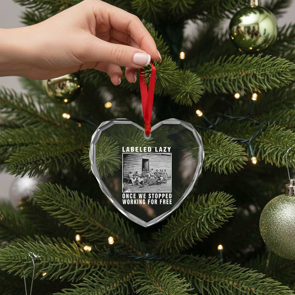 Labeled Lazy Once We Stopped Working For Free Heart Crystal Glass Ornament