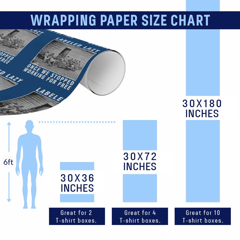 Labeled Lazy Once We Stopped Working For Free Wrapping Paper Roll