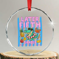 Later Fifth Grader School's Out For Summer Crystal Glass Ornament Last Day Of School Later Gator Alligator