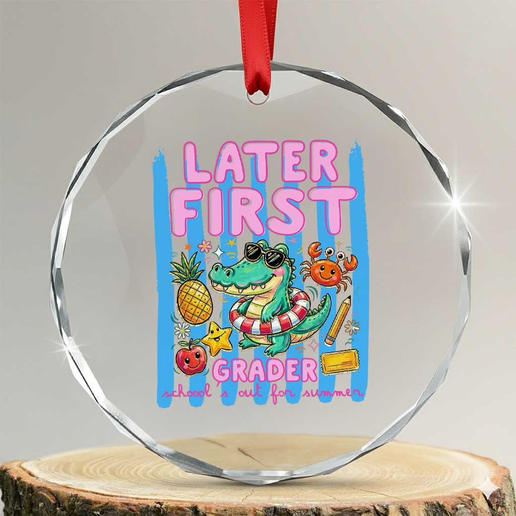 Later First Grader School's Out For Summer Crystal Glass Ornament Last Day Of School Later Gator Alligator