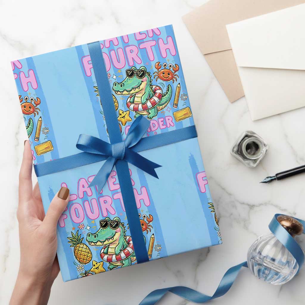 Later Fourth Grader School's Out For Summer Wrapping Paper Roll Last Day Of School Later Gator Alligator
