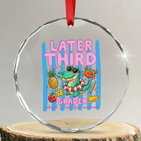 Later Third Grader School's Out For Summer Crystal Glass Ornament Last Day Of School Later Gator Alligator
