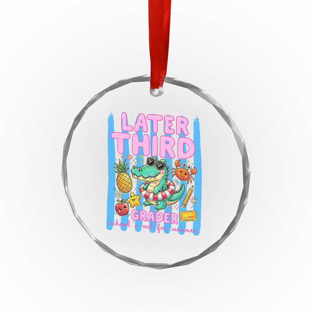 Later Third Grader School's Out For Summer Crystal Glass Ornament Last Day Of School Later Gator Alligator