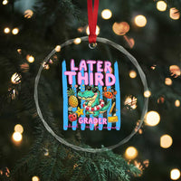 Later Third Grader School's Out For Summer Crystal Glass Ornament Last Day Of School Later Gator Alligator