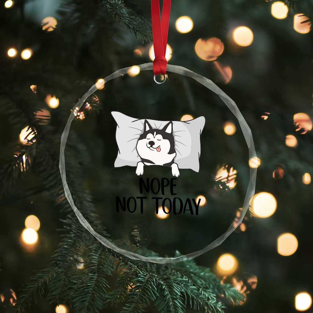 Lazy Siberian Husky Meme Crystal Glass Ornament Nope Not Today