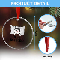 Lazy Siberian Husky Meme Crystal Glass Ornament Nope Not Today