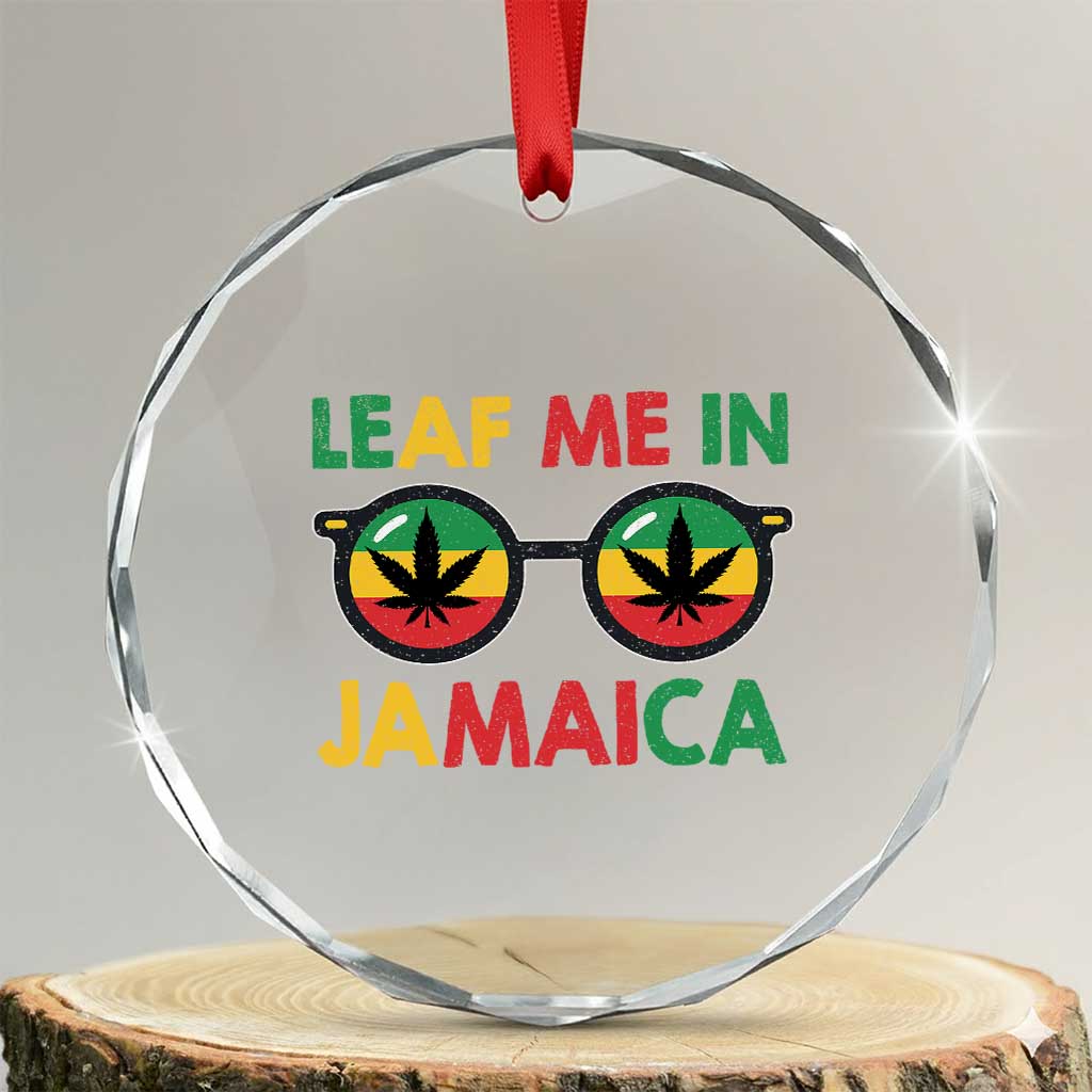 Leaf Me In Jamaica Crystal Glass Ornament Funny Weed Stoner Marijuana Jamaican Rasta Reggae - Wonder Print Shop