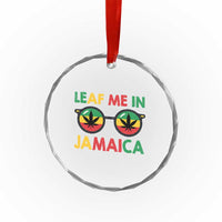 Leaf Me In Jamaica Crystal Glass Ornament Funny Weed Stoner Marijuana Jamaican Rasta Reggae - Wonder Print Shop