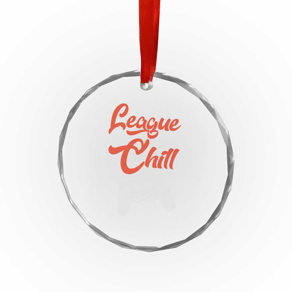League And Chill Crystal Glass Ornament Funny Gaming Quote Gift For Gamer - Wonder Print Shop