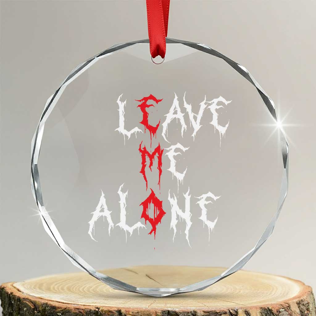 Leave me Alone Emo Crystal Glass Ornament Aesthetic Goth Scene Alternative Music TS10