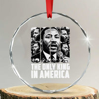 Legacy Of Martin Luther King Jr Crystal Glass Ornament The Only King In America