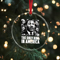 Legacy Of Martin Luther King Jr Crystal Glass Ornament The Only King In America