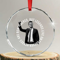 Legends Live Forever Tribute Crystal Glass Ornament Charlie Kirk Legacy Remembrance TS02