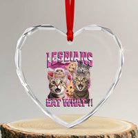 Lesbians Eat What Heart Crystal Glass Ornament Funny LGBTQ+ Pride Cats Meme Feline Lover Bootleg - Wonder Print Shop