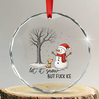 Let It Snow But Fuck Ice Crystal Glass Ornament Funny Snowman Christmas Winter - Wonder Print Shop