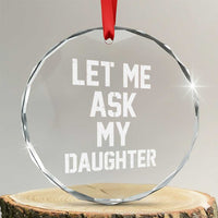 Let Me Ask My Daughter Crystal Glass Ornament Funny Dad Girl Gift Fathers Day